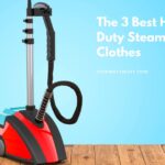 The 3 Best Heavy Duty Steamer For Clothes