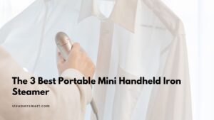 The 3 Best Portable Mini Handheld Iron Steamer